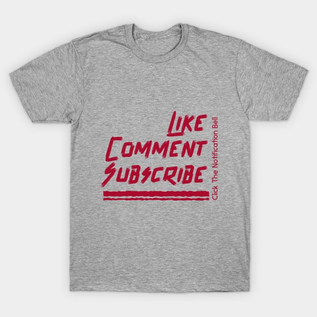 Like Comment Subscribe T-Shirt by TharuDilini